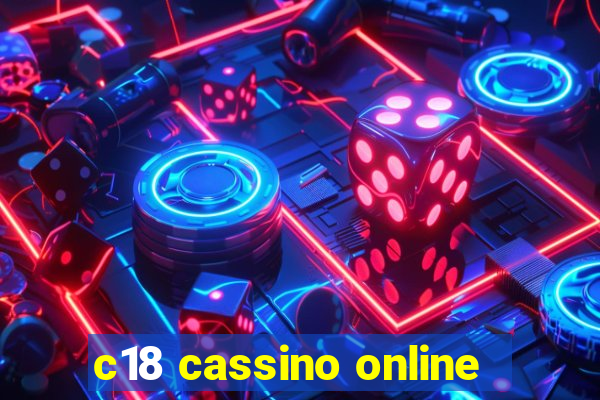 c18 cassino online